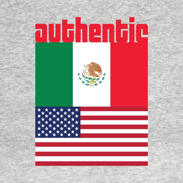 Proud to be Mexican-American by authenticamerican